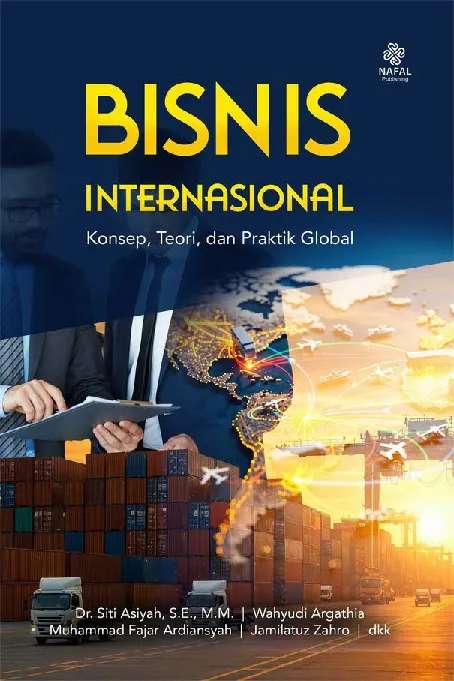 BISNIS INTERNASIONAL: KONSEP, TEORI, DAN PRAKTIK GLOBAL