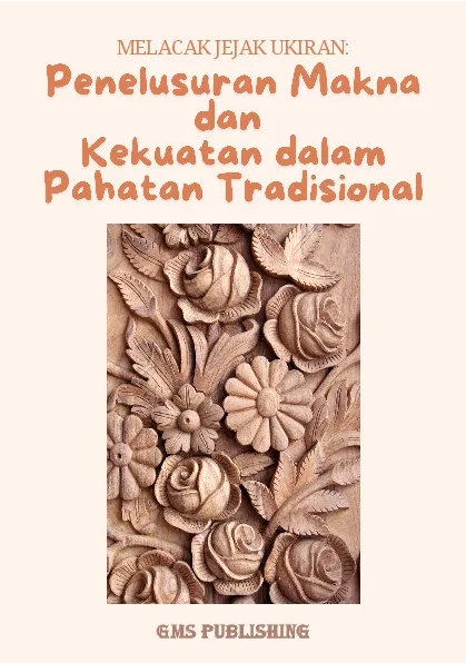 Melacak jejak ukiran: penelusuran makna dan kekuatan dalam pahatan tradisional