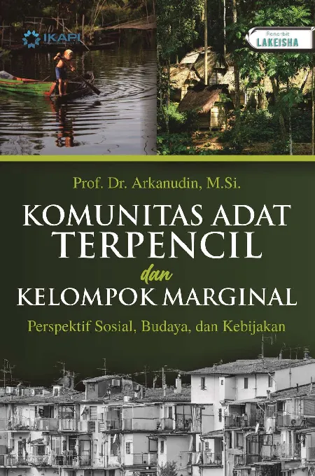 KOMUNITAS ADAT TERPENCIL DAN KELOMPOK MARGINAL: Perspektif Sosial, Budaya dan Kebijakan
