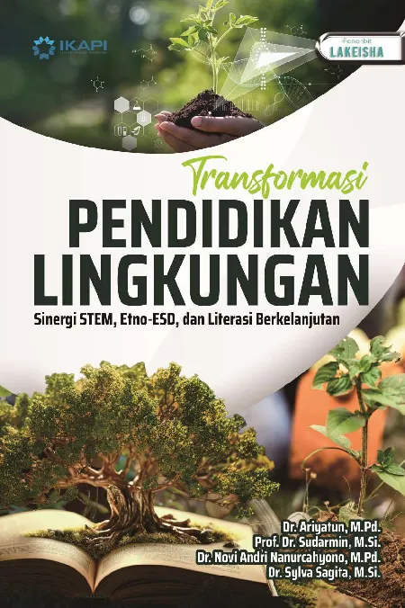 TRANSFORMASI PENDIDIKAN LINGKUNGAN: Sinergi STEM, Etno-ESD, dan Literasi Berkelanjutan