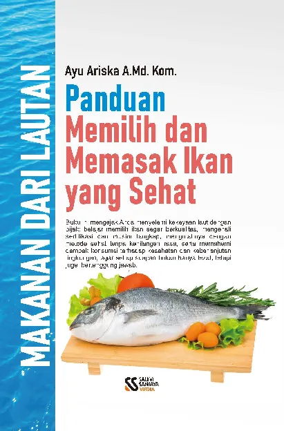 Makanan dari lautan : panduan memilih dan memasak ikan yang sehat