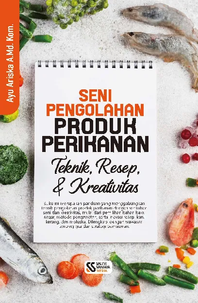 Seni pengolahan produk perikanan teknik, resep, dan kreativitas
