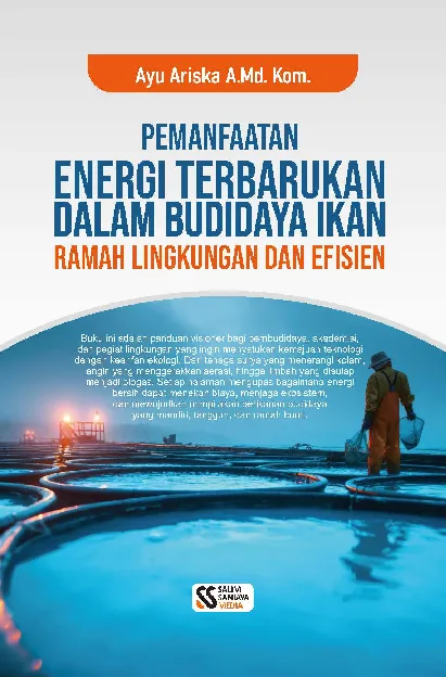 Pemanfaatan energi terbarukan dalam budidaya ikan ramah lingkungan dan efisien