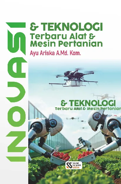 Inovasi dan teknologi terbaru alat dan mesin pertanian