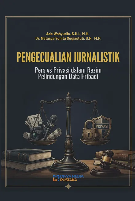Pengecualian Jurnalistik: Pers Vs Privasi dalam Rezim Pelindungan Data Pribadi