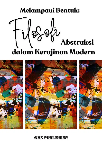 Melampaui bentuk: filosofi abstraksi dalam kerajinan modern