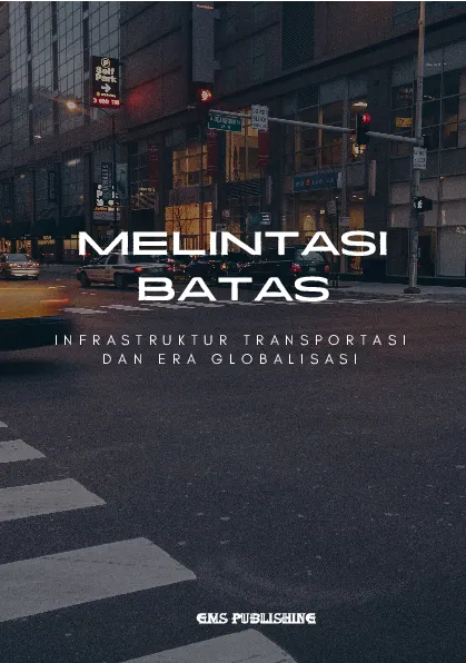 Melintasi batas: infrastruktur transportasi dan era globalisasi