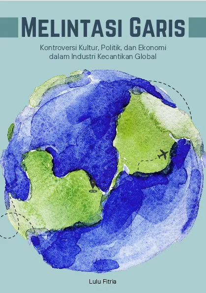 Melintasi garis: kontroversi kultur, politik, dan ekonomi dalam industri kecantikan global