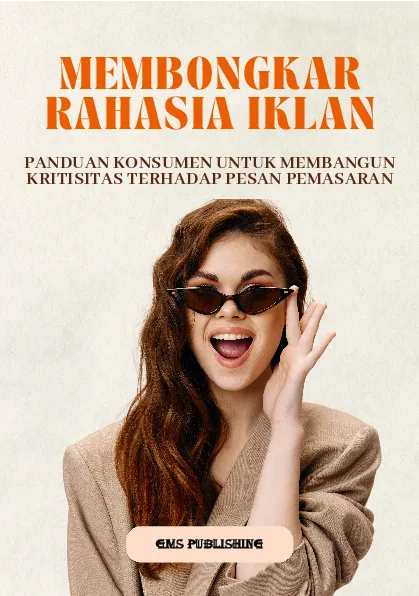Membongkar rahasia iklan: panduan konsumen untuk membangun kritisitas terhadap pesan pemasaran
