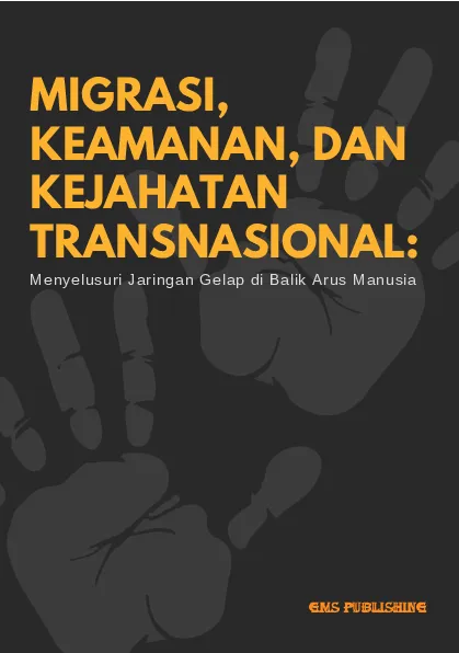 Migrasi, keamanan, dan kejahatan transnasional: menyelusuri jaringan gelap di balik arus manusia