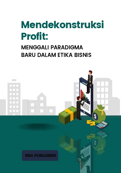 Mendekonstruksi profit: menggali paradigma baru dalam etika bisnis