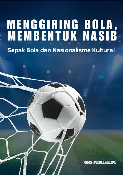 Menggiring bola, membentuk nasib: sepak bola dan nasionalisme kultural