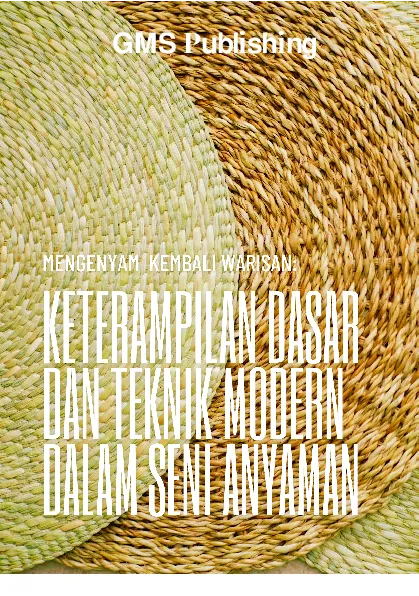 Menganyam kembali warisan: keterampilan dasar dan teknik modern dalam seni anyaman