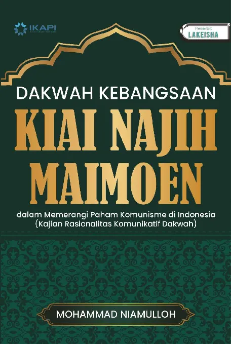 DAKWAH KEBANGSAAN KIAI NAJIH MAIMOEN DALAM MEMERANGI PAHAM KOMUNISME DI INDONESIA (Kajian Rasionalitas Komunikatif Dakwah)