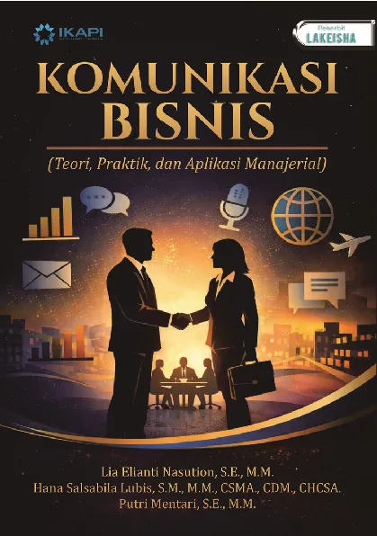 KOMUNIKASI BISNIS: Teori, Praktik, dan Aplikasi Manajerial