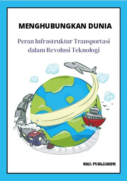 Menghubungkan dunia: peran infrastruktur transportasi dalam revolusi teknologi