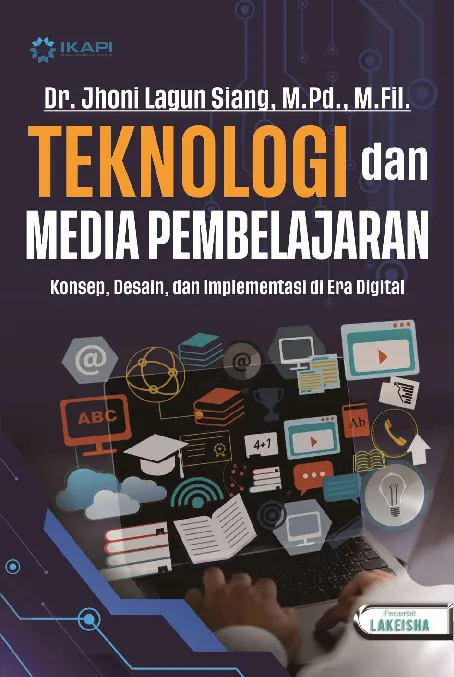 TEKNOLOGI DAN MEDIA PEMBELAJARAN: Konsep, Desain, dan Implementasi di Era Digital