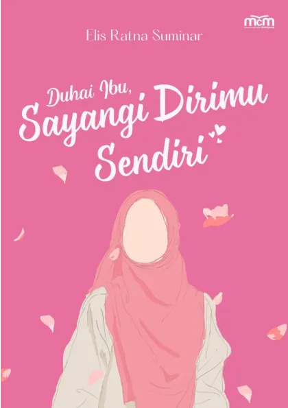 Duhai Ibu, Sayangi Dirimu Sendiri