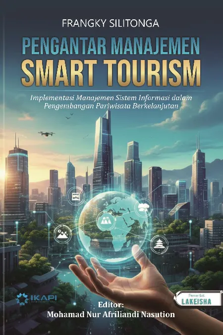 PENGANTAR MANAJEMEN SMART TOURIMS: Implementasi Manajemen Sistem Informasi dalam Pengembangan Pariwisata Berkelanjutan