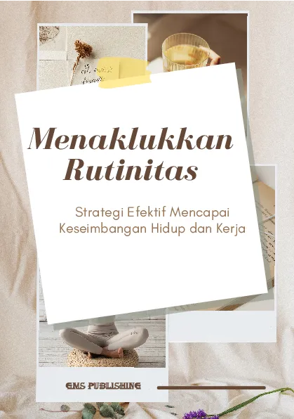 Menaklukkan rutinitas: strategi efektif mencapai keseimbangan hidup dan kerja