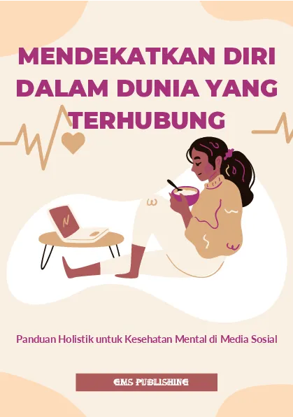 Mendekatkan diri dalam dunia yang terhubung: panduan holistik untuk kesehatan mental di media sosial