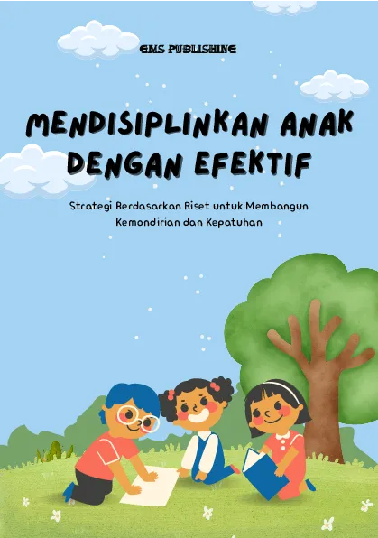 Mendisiplinkan anak dengan efektif: strategi berdasarkan riset untuk membangun kemandirian dan kepatuhan