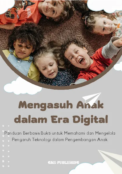 Mengasuh anak dalam era digital: panduan berbasis bukti untuk memahami dan mengelola pengaruh teknologi dalam pengembangan anak