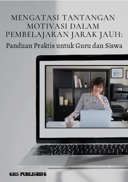 Mengatasi tantangan motivasi dalam pembelajaran jarak jauh: panduan praktis untuk guru dan siswa