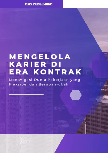 Mengelola karier di era kontrak: menavigasi dunia pekerjaan yang fleksibel dan berubah-ubah