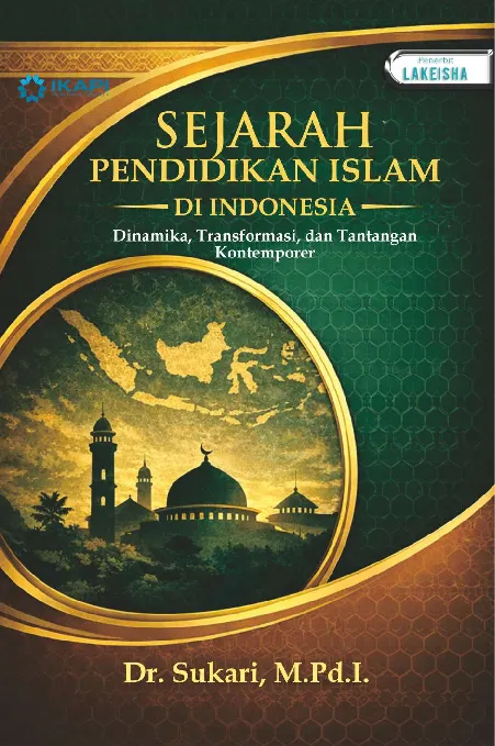 SEJARAH PENDIDIKAN ISLAM DI INDONESIA: Dinamika, Transformasi, dan Tantangan Kontemporer
