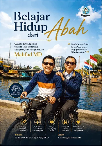 BELAJAR HIDUP DARI ABAH : Catatan Seorang Anak tentang Kesederhanaan, Kejujuran, dan Kebijaksanaan Mahfud MD