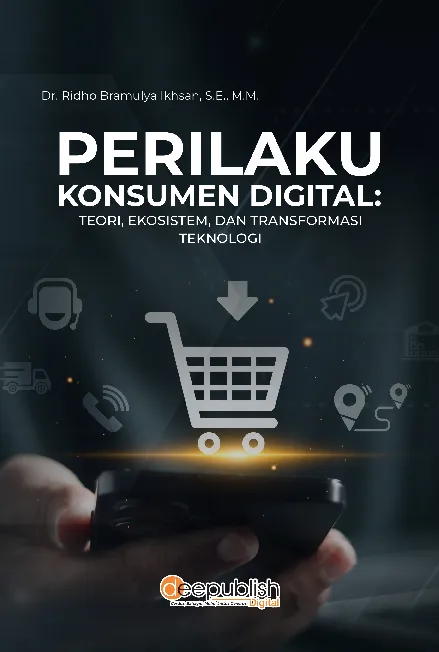 Perilaku Konsumen Digital: Teori, Ekosistem, dan Transformasi Teknologi