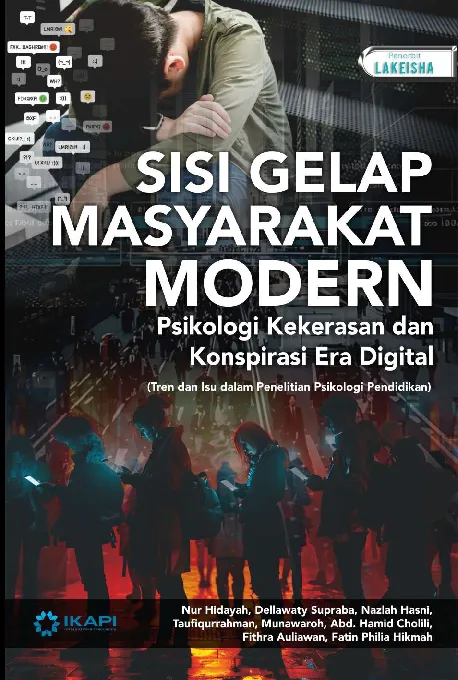 SISI GELAP MASYARAKAT MODERN: Psikologi Kekerasan dan Konspirasi Era Digital (Tren dan Isu dalam Penelitian Psikologi Pendidikan)