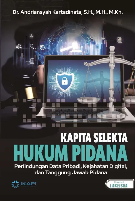 KAPITA SELEKTA HUKUM PIDANA: Perlindungan Data Pribadi, Kejahatan Digital, dan Tanggung Jawab Pidana