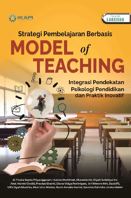 STRATEGI PEMBELAJARAN BERBASIS MODEL OF TEACHING: Integrasi Pendekatan Psikologi Pendidikan dan Praktik Inovatif