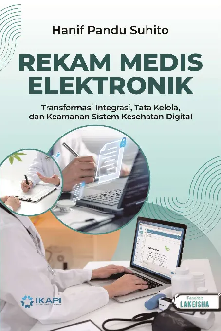 REKAM MEDIS ELEKTRONIK: Transformasi Integrasi, Tata Kelola, dan Keamanan Sistem Kesehatan Digital