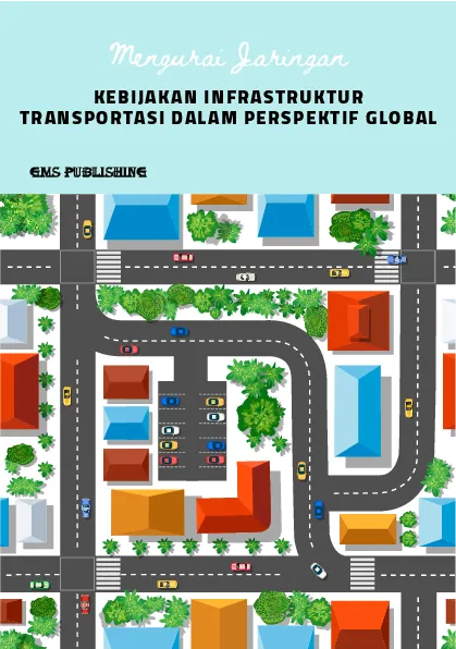 Mengurai jaringan: kebijakan infrastruktur transportasi dalam perspektif global