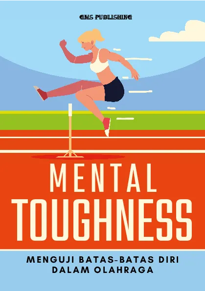 Mental toughness: menguji batas-batas diri dalam olahraga