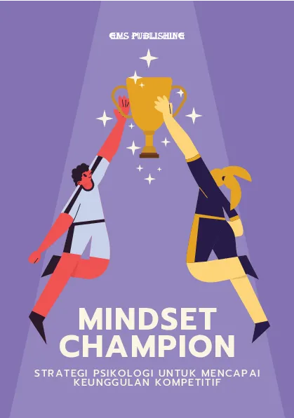 Mindset champion: strategi psikologi untuk mencapai keunggulan kompetitif