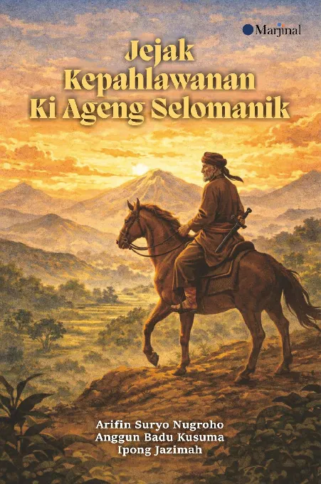 JEJAK KEPAHLAWANAN KI AGENG SELOMANIK