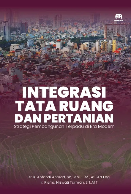 Integrasi Tata Ruang dan Pertanian: Strategi Pembangunan Terpadu di Era Modern