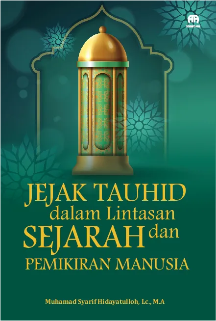 Jejak Tauhid Dalam Lintasan Sejarah Dan Pemikiran Manusia