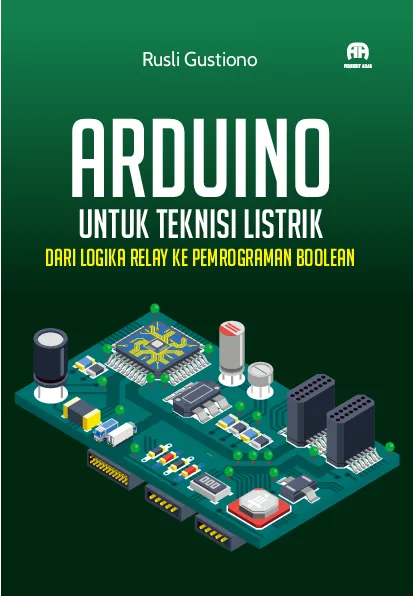 Arduino untuk Teknisi Listrik dari Logika Relay ke Pemrograman Boolean