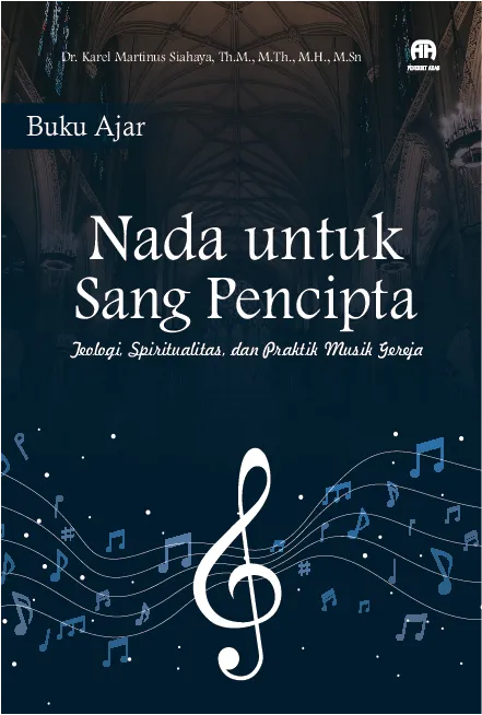 Buku Ajar Nada untuk Sang Pencipta Teologi, Spiritualitas, dan Praktik Musik Gereja