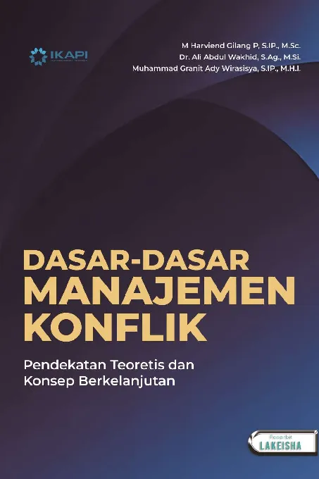 DASAR-DASAR MANAJEMEN KONFLIK: Pendekatan Teoretis dan Konsep Berkelanjutan