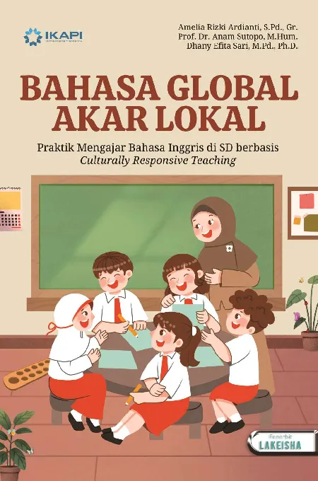BAHASA GLOBAL AKAR LOKAL: Praktik Mengajar Bahasa Inggris di SD berbasis Culturally Responsive Teaching