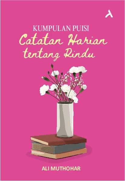 Kumpulan Puisi: Catataan Harian Tentang Rindu