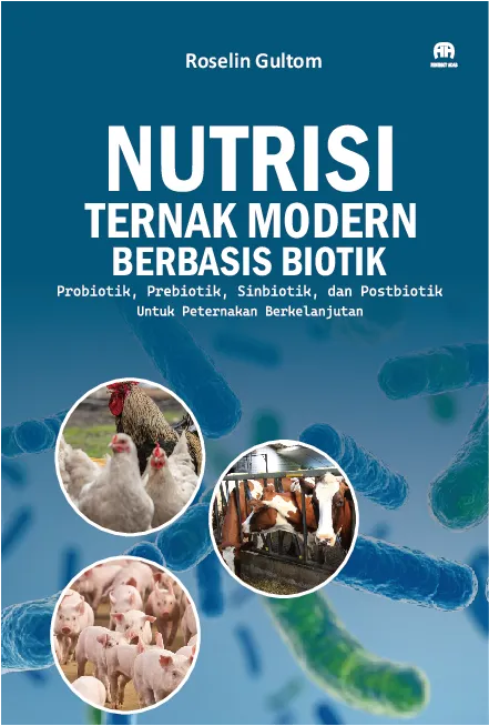 Nutrisi Ternak Modern Berbasis Biotik: Probiotik, Prebiotik, Sinbiotik, danPostbiotik untuk Peternakan Berkelanjutan
