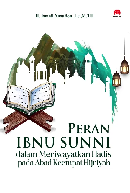 Peran Ibnu Sunni dalam Meriwayatkan Hadis pada Abad Keempat Hijriyah
