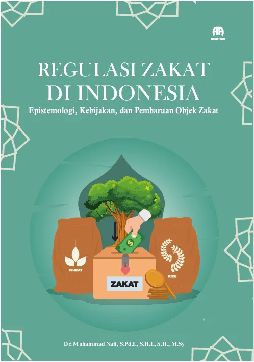 Regulasi Zakat di Indonesia: Epistemologi, Kebijakan, dan Pembaruan Objek Zakat